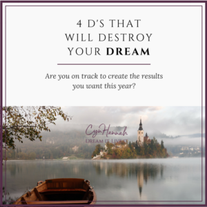 4 D's that will Destroy Your Dream | Cyn Hannah