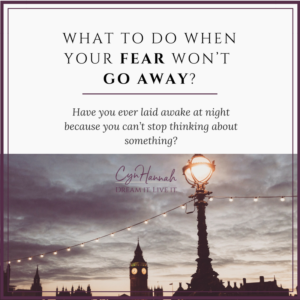 What to do when your fear won't go away? | Cyn Hannah