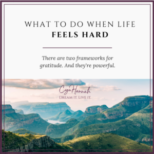 What do do when life feels hard | Cyn Hannah