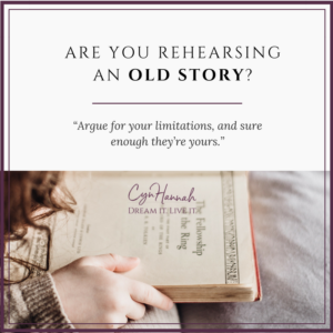 Are you rehearsing an old story? | Cyn Hannah